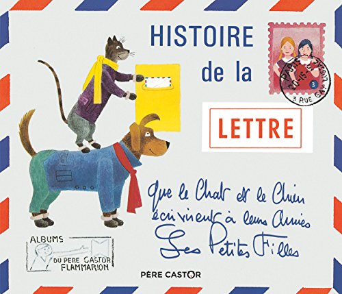 Histoire de la lettre que le chat et le chien écrivirent à leurs amies les petites filles von Père Castor-Flammarion