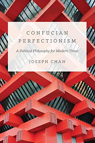 Confucian Perfectionism: A Political Philosophy for Modern Times (The Princeton-China Series) von Princeton University Press