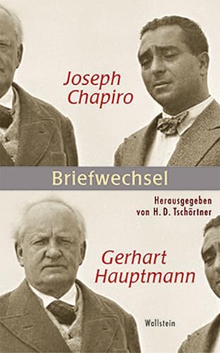 Joseph Chapiro - Gerhart Hauptmann. Briefwechsel von Wallstein Verlag GmbH