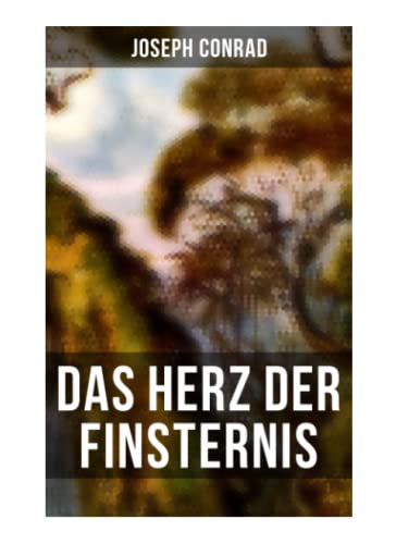 Das Herz der Finsternis: Eine Reise in die schwärzesten Abgründe des Kolonialismus Das Herz der Finsternis: Eine Reise in die schwärzesten Abgründe des Kolonialismus