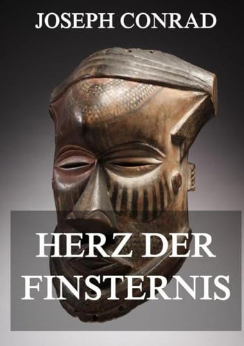Herz der Finsternis: Deutsche Neuübersetzung Herz der Finsternis: Deutsche Neuübersetzung von Jazzybee Verlag