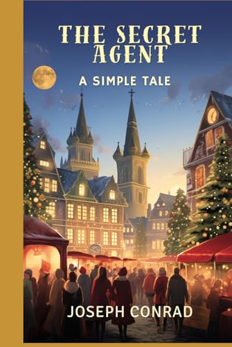 The Secret Agent: A Simple Tale von Independently published