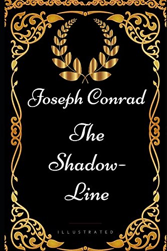 The Shadow-Line: By Joseph Conrad - Illustrated