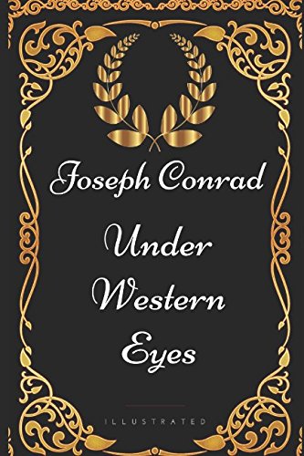 Under Western Eyes: By Joseph Conrad - Illustrated