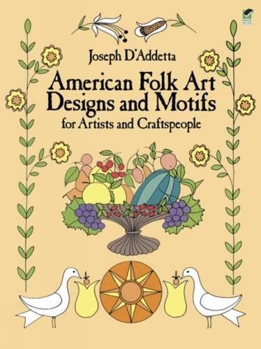 American Folk Art Designs and Motifs for Artists and Craftspeople (Dover Pictorial Archive Series) von DOVER PUBN INC