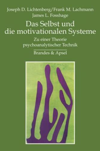 Das Selbst und die motivationalen Systeme: Zu einer Theorie psychoanalytischer Technik