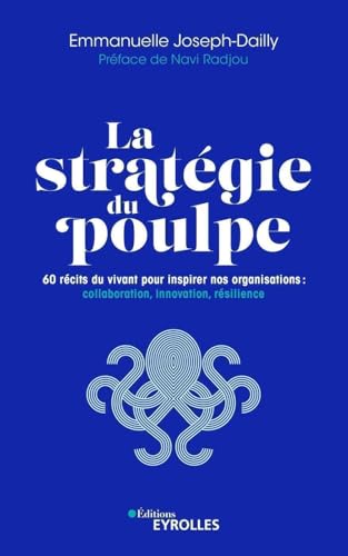 La stratégie du poulpe: 60 récits du vivant pour inspirer nos organisations : collaboration, innovation, résilience