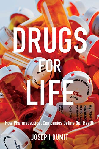 Drugs for Life: How Pharmaceutical Companies Define Our Health (Experimental Futures)