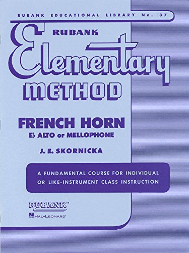 Rubank Elementary Method: French Horn in F Flat Alto or Mellophone (Rubank Educational Library, Band 37) von Rubank Publications