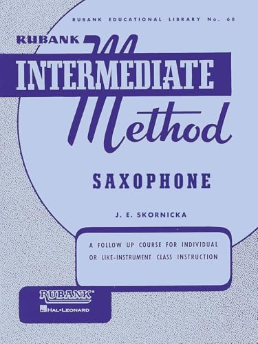 Rubank Intermediate Method: Saxophone (Rubank Educational Library, Band 68): A Follow Up Course for Individual or Like-Instrument Class Instruction (Rubank Educational Library, 68, Band 68)