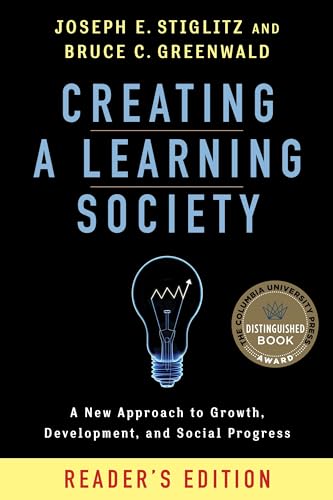 Creating a Learning Society: A New Approach to Growth, Development, and Social Progress, Reader's Edition (Kenneth J. Arrow Lecture) von Columbia University Press
