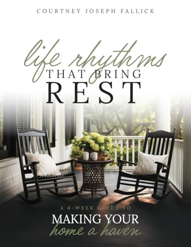 Life Rhythms That Bring Rest: A 4-Week Guide to Making Your Home a Haven von Women Living Well Ministries