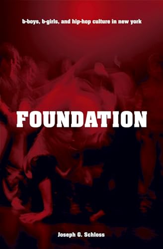 Foundation: B-boys, B-girls and Hip-Hop Culture in New York von Oxford University Press, USA