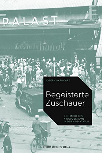 Begeisterte Zuschauer: Die Macht des Kinopublikums in der NS-Diktatur von Herbert von Halem Verlag