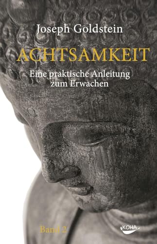 Achtsamkeit Bd. 2: Eine praktische Anleitung zum Erwachen von Koha-Verlag GmbH