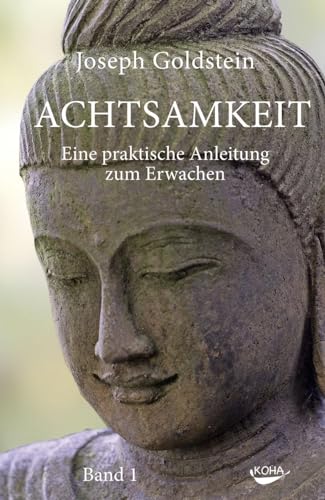 Achtsamkeit: Eine praktische Anleitung zum Erwachen von Koha-Verlag GmbH