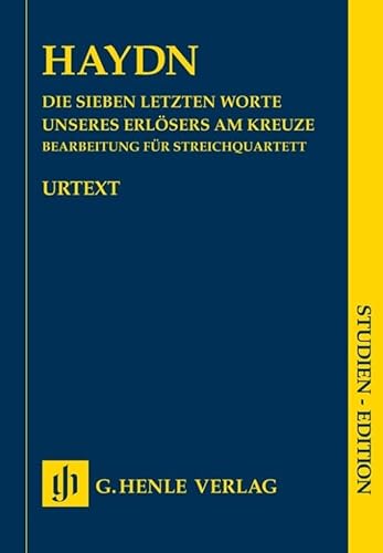 Die sieben letzten Worte unseres Erlösers am Kreuze Hob. XX/1B; Bearbeitung für Streichquartett, Studienedition: Besetzung: Streichquartette (Studien-Editionen: Studienpartituren)