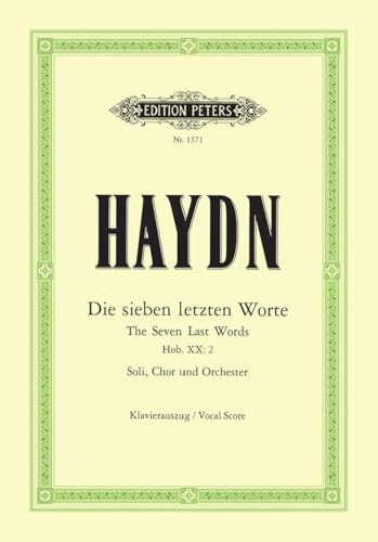 Die Sieben letzten Worte Jesu Christi Hob.XX:2, Oratorium, Klavierauszug: Neuausgabe (Weismann) (Edition Peters) Die Sieben letzten Worte Jesu Christi Hob.XX:2, Oratorium, Klavierauszug: Neuausgabe (Weismann) (Edition Peters)
