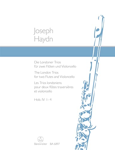 Flötenmusik. Die Londoner Trios für zwei Flöten und Violoncello. Hob. 4: 1-4: Nr. 1 C-dur, 2 G-dur, 3 G-dur, 4 G-dur