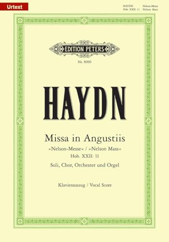 Missa in Angustiis d-Moll Hob. XXII:11 "Nelson-Messe" / URTEXT: für Soli, Chor, Orchester und Orgel / Klavierauszug von Wilhelm Weismann (Edition Peters) Missa in Angustiis d-Moll Hob. XXII:11 "Nelson-Messe" / URTEXT: für Soli, Chor, Orchester und Orgel / Klavierauszug von Wilhelm Weismann (Edition Peters)