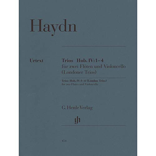 Trios für zwei Flöten und Violoncello Hob. IV:1-4 (Londoner Trios): Besetzung: Kammermusik mit Blasinstrumenten (G. Henle Urtext-Ausgabe)