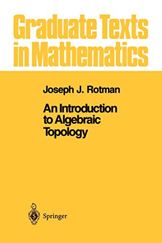 An Introduction to Algebraic Topology (Graduate Texts in Mathematics, Band 119)