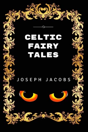 Celtic Fairy Tales: By Joseph Jacobs - Illustrated