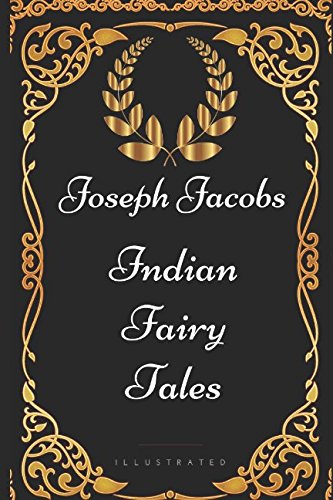 Indian Fairy Tales: By Joseph Jacobs - Illustrated