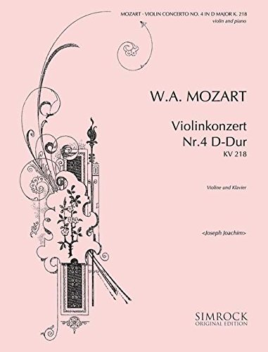 Violinkonzert Nr. 4 D-Dur: KV 218. Violine und Orchester. Klavierauszug mit Solostimme. (Simrock Original Edition) von Benjamin - Simrock
