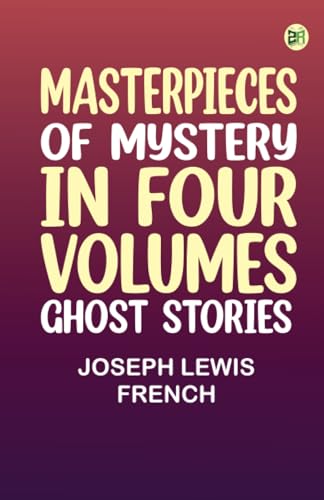 Masterpieces of Mystery in Four Volumes: Ghost Stories von Zinc Read