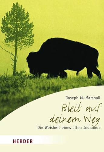 Bleib auf deinem Weg: Die Weisheit eines alten Indianers (HERDER spektrum) von Herder Verlag GmbH