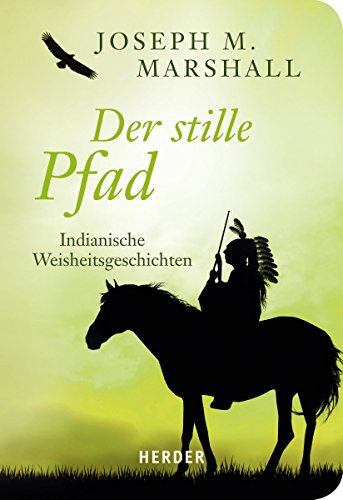 Der stille Pfad: Indianische Weisheitsgeschichten (HERDER spektrum) von Herder Verlag GmbH