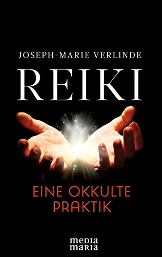 Reiki: Eine okkulte Praktik Reiki: Eine okkulte Praktik von Media Maria