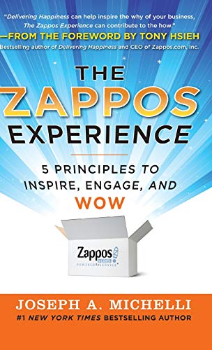 The Zappos Experience: 5 Principles to Inspire, Engage, and WOW