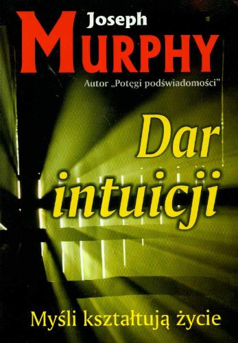 Dar intuicji: Myśli kształtują życie Dar intuicji: Myśli kształtują życie