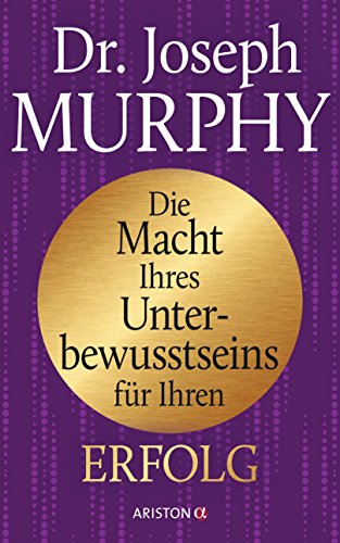 Die Macht Ihres Unterbewusstseins für Ihren Erfolg: Pappeinband von Ariston Verlag