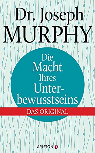Die Macht Ihres Unterbewusstseins: Das Original Die Macht Ihres Unterbewusstseins: Das Original