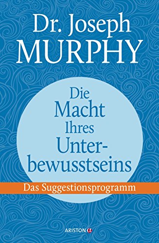 Die Macht Ihres Unterbewusstseins: Das Suggestionsprogramm Die Macht Ihres Unterbewusstseins: Das Suggestionsprogramm von ARISTON