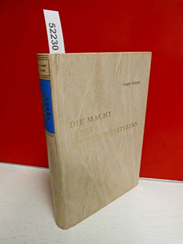 Die Macht Ihres Unterbewußtseins: Das große Buch innerer und äußerer Entfaltung