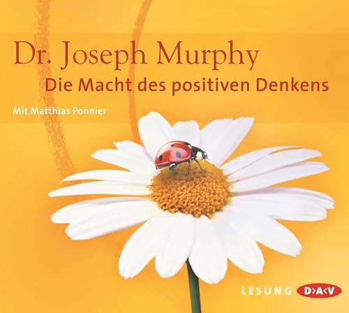 Die Macht des positiven Denkens: Lesung mit Matthias Ponnier (4 CDs)