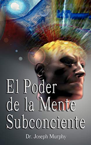 El Poder De La Mente Subconsciente ( The Power of the Subconscious Mind )