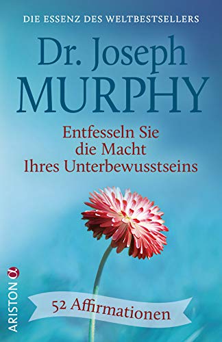 Entfesseln Sie die Macht Ihres Unterbewusstseins: 52 Affirmationen - Die Essenz des Weltbestsellers von Ariston Verlag