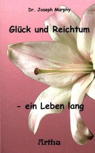 Glück und Reichtum - ein Leben lang von Artha