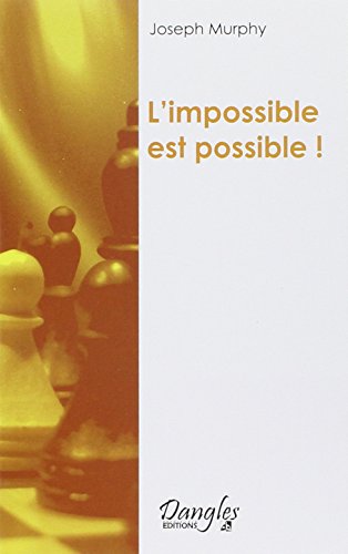 Impossible est possible: La maîtrise de votre puissance créatrice Impossible est possible: La maîtrise de votre puissance créatrice von DANGLES