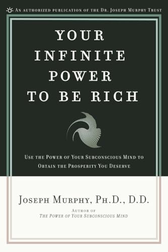 Your Infinite Power to Be Rich: Use the Power of Your Subconscious Mind to Obtain the Prosperity You Deserve von Prentice Hall Press