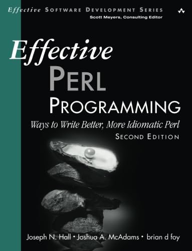Effective Perl Programming: Ways to Write Better, More Idiomatic Perl (Effective Software Development) von Addison-Wesley Professional