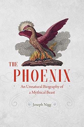 The Phoenix: An Unnatural Biography of a Mythical Beast von University of Chicago Press