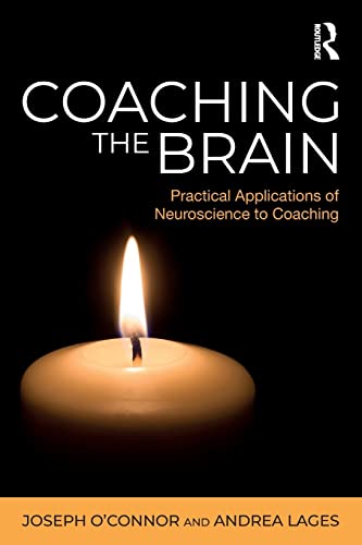 Coaching the Brain: Practical Applications of Neuroscience to Coaching von Routledge