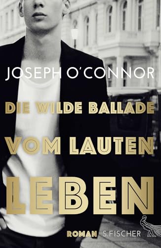 Die wilde Ballade vom lauten Leben: Roman Die wilde Ballade vom lauten Leben: Roman von FISCHERVERLAGE