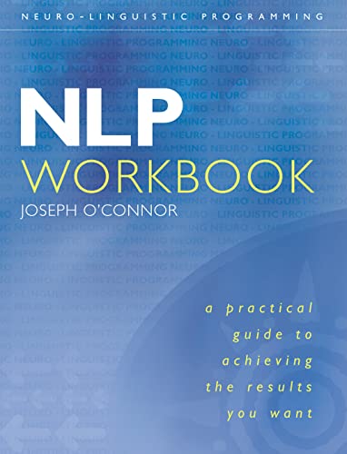 Nlp Workbook: A Practical Guide To Achieving The Results You Want von Thorsons